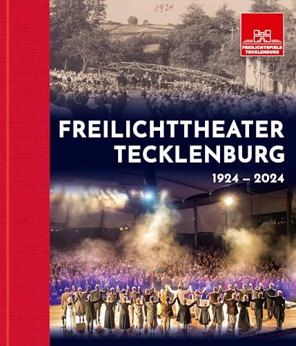 Freilichttheater Tecklenburg 1924 - 2024: Festschrift zum Jubiläum Freilichttheater Tecklenburg 1924 - 2024: Festschrift zum Jubiläum von Tecklenborg Verlag GmbH