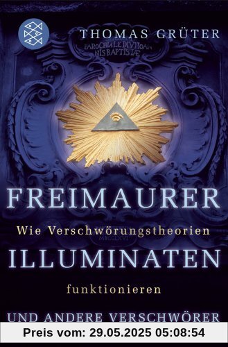 Freimaurer, Illuminaten und andere Verschwörer: Wie Verschwörungstheorien funktionieren