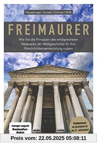 Freimaurer: Wie Sie die Prinzipien des erfolgreichsten Netzwerks der Weltgeschichte für Ihre Persönlichkeitsentwicklung nutzen Freimaurer: Wie Sie die Prinzipien des erfolgreichsten Netzwerks der Weltgeschichte für Ihre Persönlichkeitsentwicklung nutzen