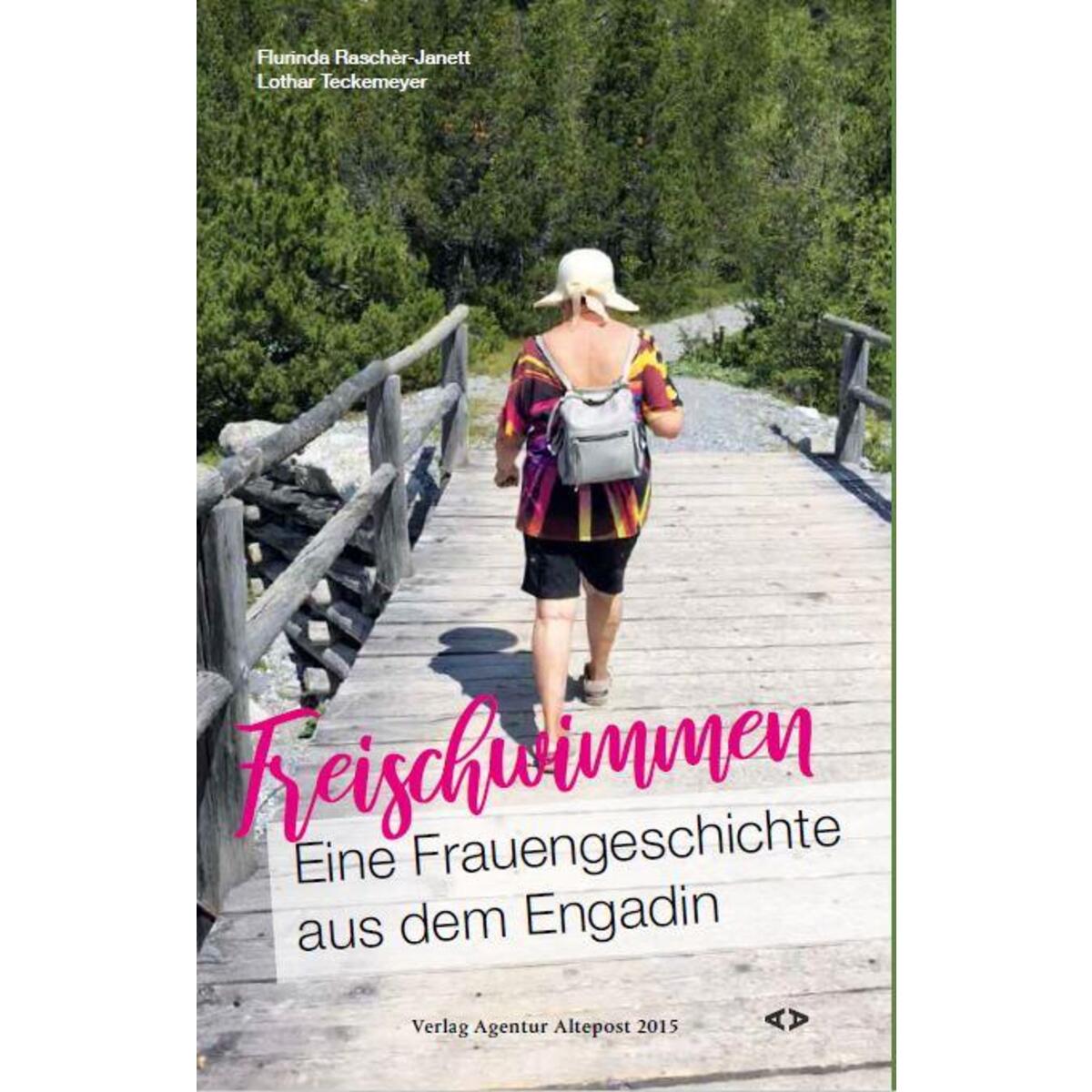 Freischwimmen. Eine Frauengeschichte aus dem Engadin Freischwimmen. Eine Frauengeschichte aus dem Engadin von Verlag Agentur Altepost