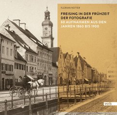 Freising in der Frühzeit der Fotografie von Volk Verlag