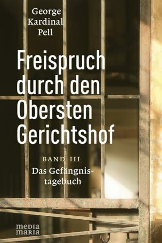 Freispruch durch den Obersten Gerichtshof: Das Gef�ngnistagebuch - Band III