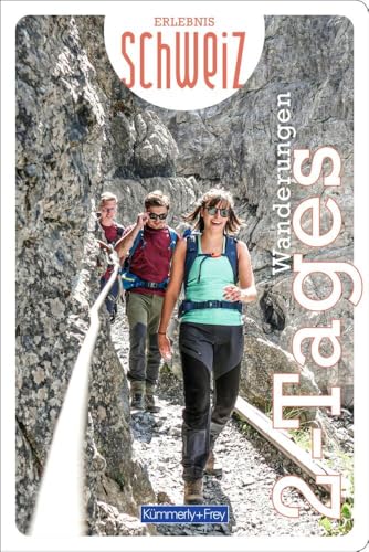 Kümmerly+Frey Erlebnis Schweiz Zweitageswanderung - Wanderführer: Inspirierender Wanderführer mit 72 Touren für jedes Niveau in der gesamten Schweiz von Hallwag Kümmerly+Frey