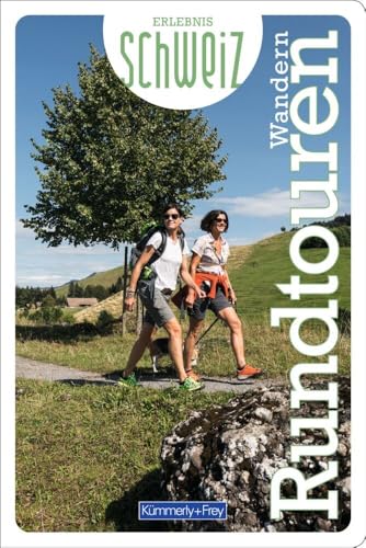 Kümmerly+Frey Erlebnis Schweiz Wandern Rundtouren - Wanderführer: Inspirierender Wanderführer mit 73 Touren für jedes Niveau in der gesamten Schweiz