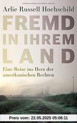 Fremd in ihrem Land: Eine Reise ins Herz der amerikanischen Rechten