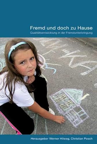 Fremd und doch zu Hause: Qualitätsentwicklung in der Fremdunterbringung Fremd und doch zu Hause: Qualitätsentwicklung in der Fremdunterbringung von Schneider Verlag GmbH