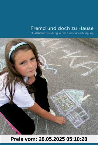 Fremd und doch zu Hause: Qualitätsentwicklung in der Fremdunterbringung
