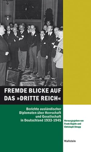 Fremde Blicke auf das »Dritte Reich«: Berichte ausländischer Diplomaten über Herrschaft und Gesellschaft in Deutschland 1933 - 1945 (Hamburger Beiträge zur Sozial- und Zeitgeschichte)