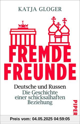 Fremde Freunde: Deutsche und Russen – Die Geschichte einer schicksalhaften Beziehung Fremde Freunde: Deutsche und Russen – Die Geschichte einer schicksalhaften Beziehung