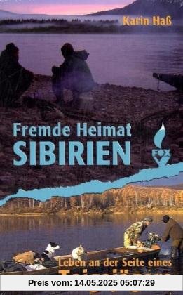 Fremde Heimat Sibirien: Leben an der Seite eines Taigajägers