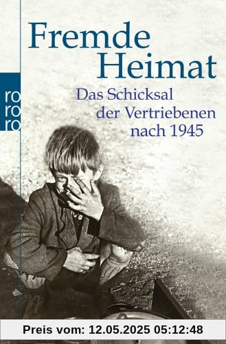 Fremde Heimat: Das Schicksal der Vertriebenen nach 1945