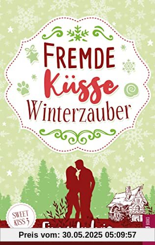 Fremde Küsse Winterzauber (Sweet Kiss, Band 3)