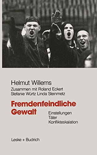 Fremdenfeindliche Gewalt: Einstellungen Täter Konflikteskalation Fremdenfeindliche Gewalt: Einstellungen Täter Konflikteskalation von VS Verlag für Sozialwissenschaften
