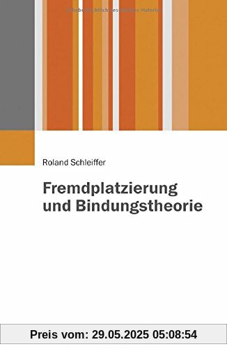 Fremdplatzierung und Bindungstheorie Fremdplatzierung und Bindungstheorie