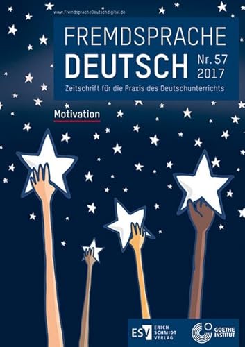 Fremdsprache Deutsch Heft 57 (2017): Motivation: Zeitschrift für die Praxis des Deutschunterrichts von Schmidt, Erich