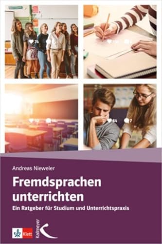 Fremdsprachen unterrichten: Ein Ratgeber für Studium und Unterrichtspraxis