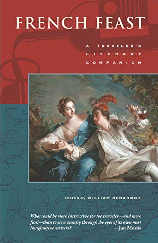 French Feast: A Traveler's Literary Companion (Traveler's Literary Companions, Band 23)