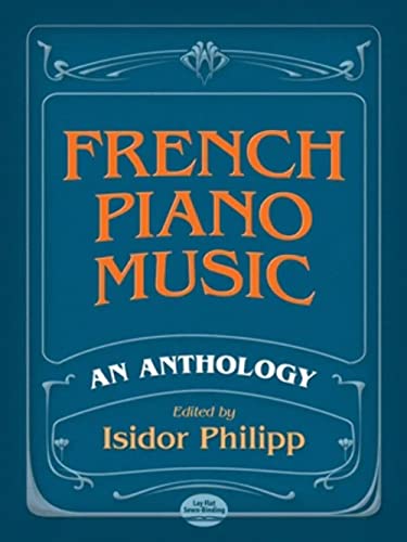 French Piano Music: An Anthology, Forty-Four Piece by Twenty-Eight Composers von Dover Publications
