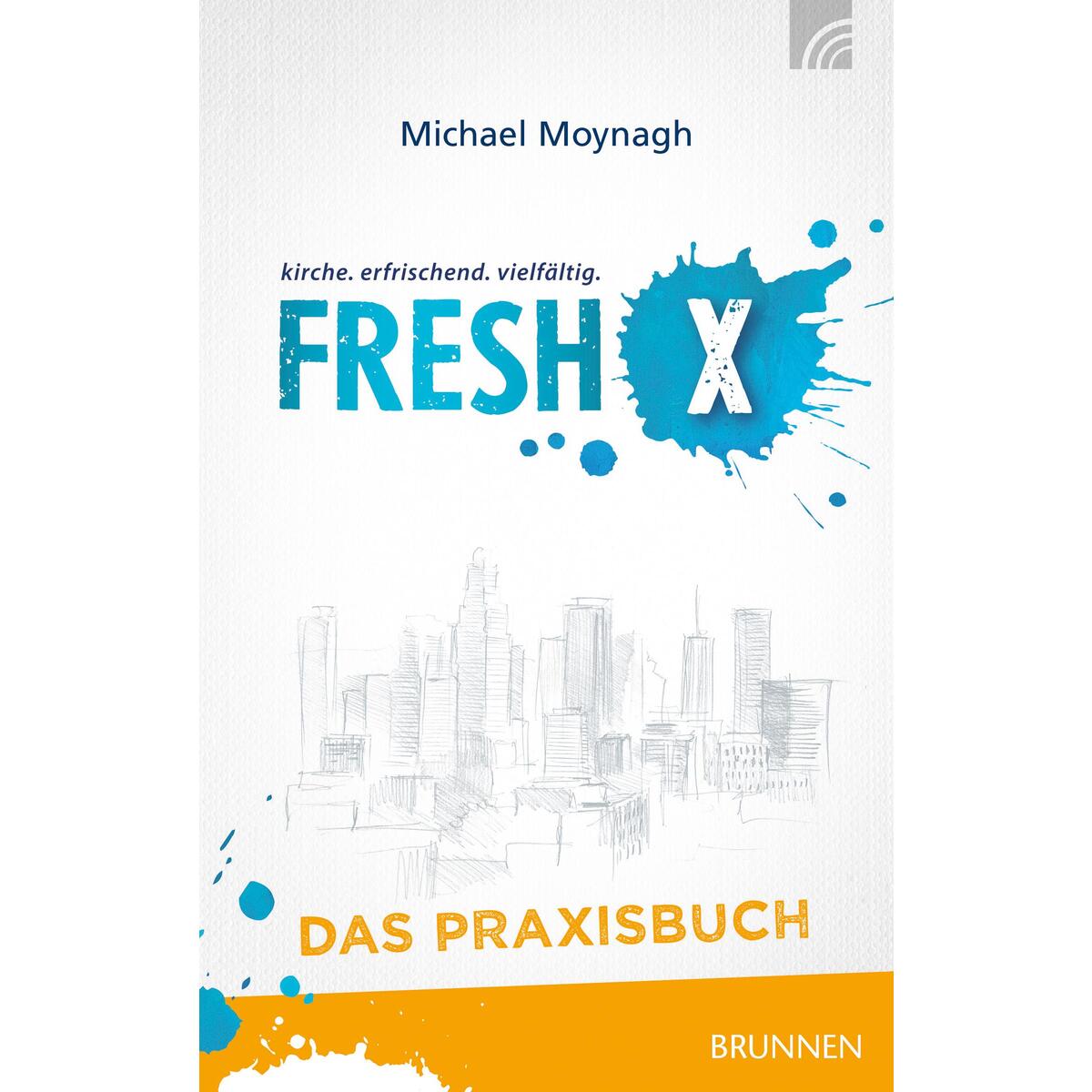 Fresh X - das Praxisbuch von Brunnen-Verlag GmbH