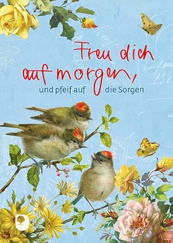 Freu dich auf morgen und pfeif auf die Sorgen (Eschbacher Herzenwünsche) von Eschbach Verlag Am