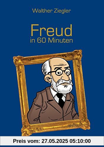 Freud in 60 Minuten Freud in 60 Minuten
