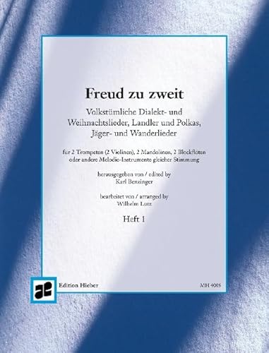 Freud zu zweit: Volkstümliche Dialekt- und Weihnachtslieder. Heft 1. 2 Instrumente gleicher Stimmung. Spielpartitur. Freud zu zweit: Volkstümliche Dialekt- und Weihnachtslieder. Heft 1. 2 Instrumente gleicher Stimmung. Spielpartitur.