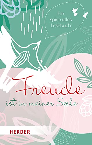 Freude ist in meiner Seele: Ein spirituelles Lesebuch