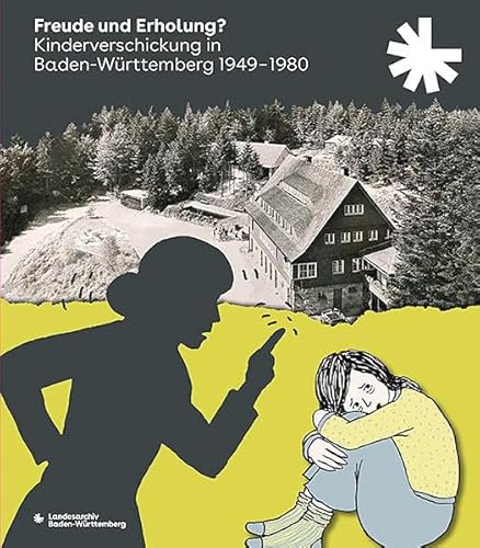 Freude und Erholung?: Kinderverschickung in Baden-Württemberg 1949–1980 (Sonderveröffentlichungen des Landesarchivs Baden-Württemberg) von Jan Thorbecke Verlag