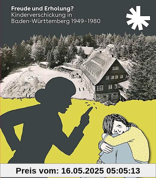 Freude und Erholung?: Kinderverschickung in Baden-Württemberg 1949–1980 (Sonderveröffentlichungen des Landesarchivs Baden-Württemberg)