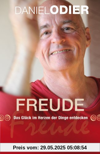 Freude: das Glück im herzen der dinge entdecken