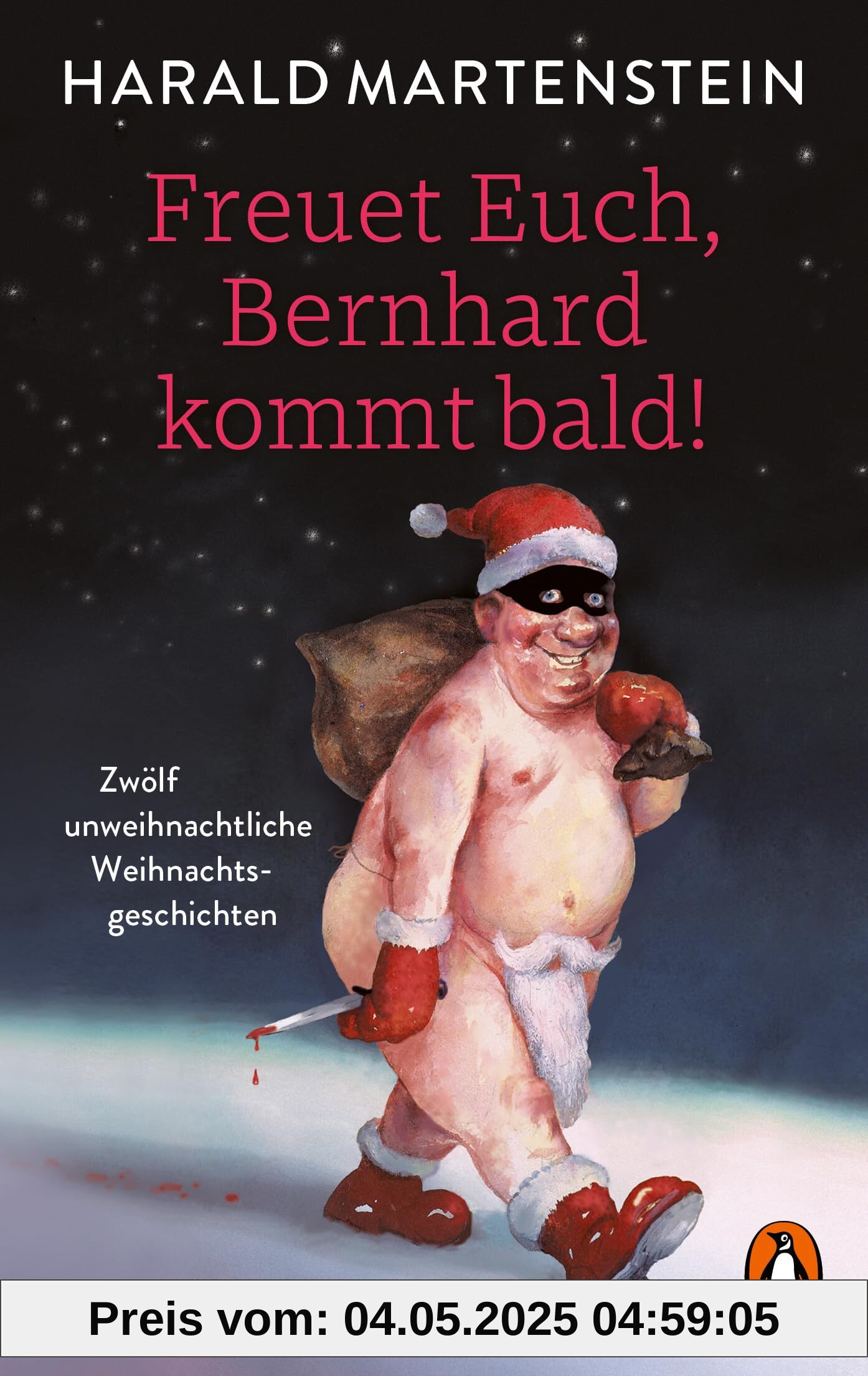 Freuet Euch, Bernhard kommt bald!: 12 unweihnachtliche Weihnachtsgeschichten