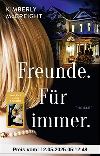 Freunde. Für immer.: Thriller. Von der Autorin des New York Times-Bestsellers »Eine perfekte Ehe«