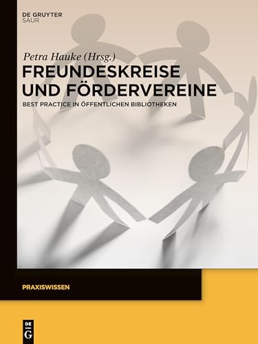 Freundeskreise und Fördervereine: Best Practice in Öffentlichen Bibliotheken (Praxiswissen) von K.G. Saur Verlag
