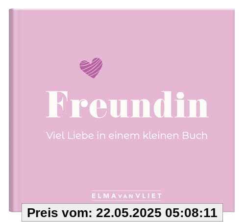 Freundin. Viel Liebe in einem kleinen Buch: Ein kleiner Liebesbeweis als Geschenk für die beste Freundin | zum Geburtstag, zu Weihnachten oder einfach zum Danke sagen Freundin. Viel Liebe in einem kleinen Buch: Ein kleiner Liebesbeweis als Geschenk für die beste Freundin | zum Geburtstag, zu Weihnachten oder einfach zum Danke sagen