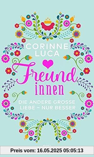 Freundinnen: Die andere große Liebe - nur besser Freundinnen: Die andere große Liebe - nur besser
