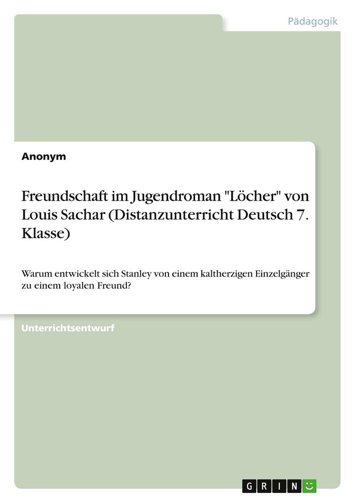 Freundschaft im Jugendroman Löcher von Louis Sachar (Distanzunterricht Deutsch 7. Klasse) von GRIN Verlag