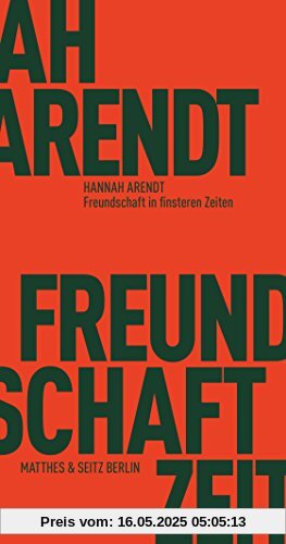Freundschaft in finsteren Zeiten: Die Lessing-Rede mit Erinnerungen von Richard Bernstein, Mary McCarthy, Alfred Kazin und Jerome Kohn (Fröhliche Wissenschaft)
