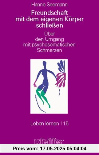 Freundschaft mit dem eigenen Körper schließen. Über den Umgang mit psychosomatischen Schmerzen