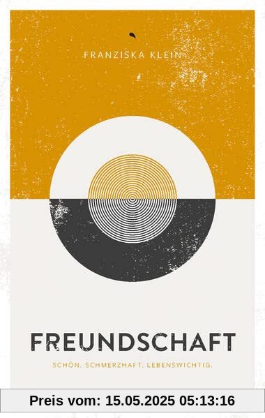 Freundschaft: Schön. Schmerzhaft. Lebenswichtig.