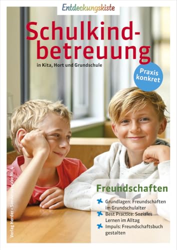 Freundschaften: Entdeckungskiste: Schulkindbetreuung in Kita, Hort und Grundschule