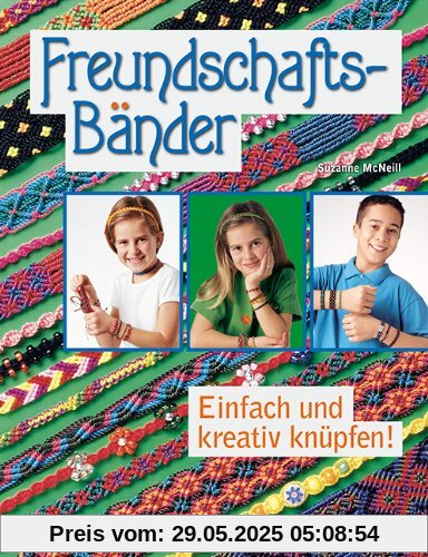 Freundschaftsbänder: Einfach und kreativ knüpfen! Freundschaftsbänder: Einfach und kreativ knüpfen!