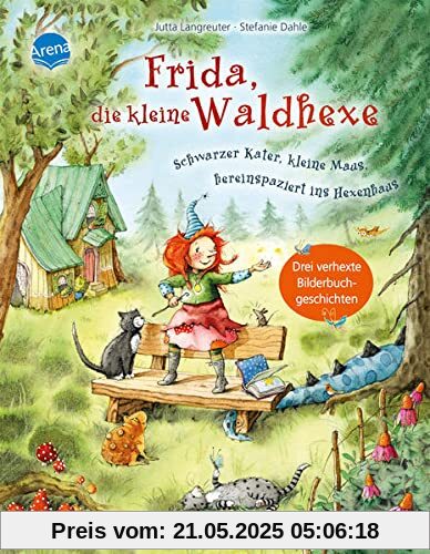 Frida, die kleine Waldhexe. Schwarzer Kater, kleine Maus, hereinspaziert ins Hexenhaus! Drei verhexte Bilderbuchgeschichten Frida, die kleine Waldhexe. Schwarzer Kater, kleine Maus, hereinspaziert ins Hexenhaus! Drei verhexte Bilderbuchgeschichten