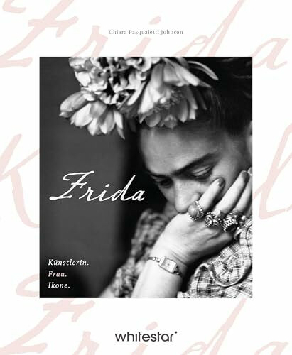 Frida Kahlo: Künstlerin. Frau. Ikone. Ein Biografie in Bildern
