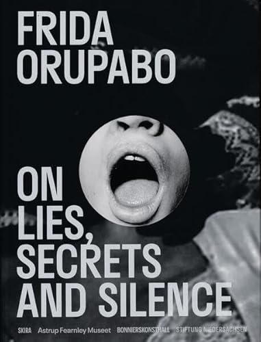 Frida Orupabo - on lies, secrets and silence: zweisprachige Sonderausgabe der Publikation anlässlich der Verleihung des SPECTRUM internationaler Preis für Fotografie 2025 "Frida Orupabo" Frida Orupabo - on lies, secrets and silence: zweisprachige Sonderausgabe der Publikation anlässlich der Verleihung des SPECTRUM internationaler Preis für Fotografie 2025 "Frida Orupabo"