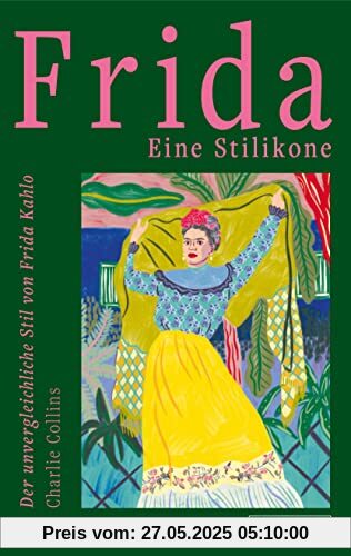Frida: eine Stilikone: Der unvergleichliche Stil von Frida Kahlo Frida: eine Stilikone: Der unvergleichliche Stil von Frida Kahlo