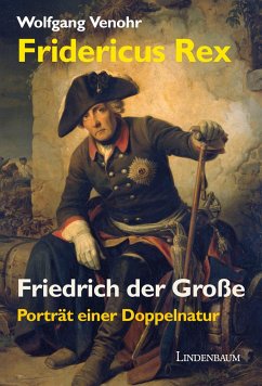 Fridericus Rex. Friedrich der Große von Lindenbaum Verlag