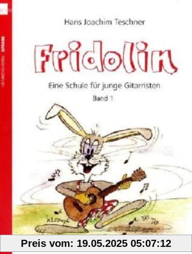 Fridolin. Eine Schule für junge Gitarristen. Band 1 ohne CD Fridolin. Eine Schule für junge Gitarristen. Band 1 ohne CD