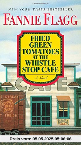 Fried Green Tomatoes at the Whistle Stop Cafe: A Novel