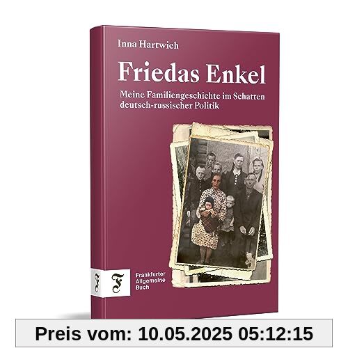 Friedas Enkel: Meine Familie und das Erbe der Gewalt in Russland