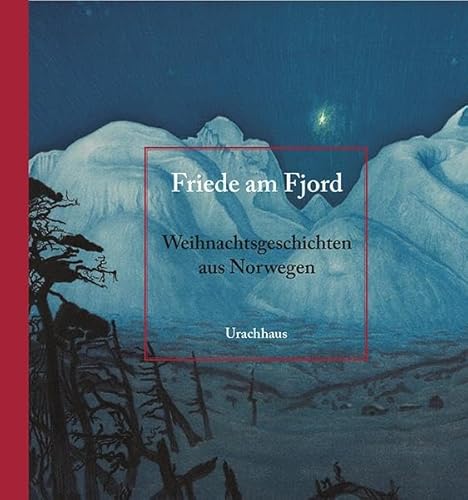 Friede am Fjord: Weihnachtsgeschichten aus Norwegen